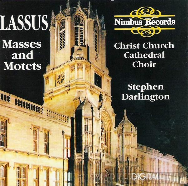 Roland de Lassus, The Choir Of Christ Church Cathedral, Stephen Darlington - Masses And Motets