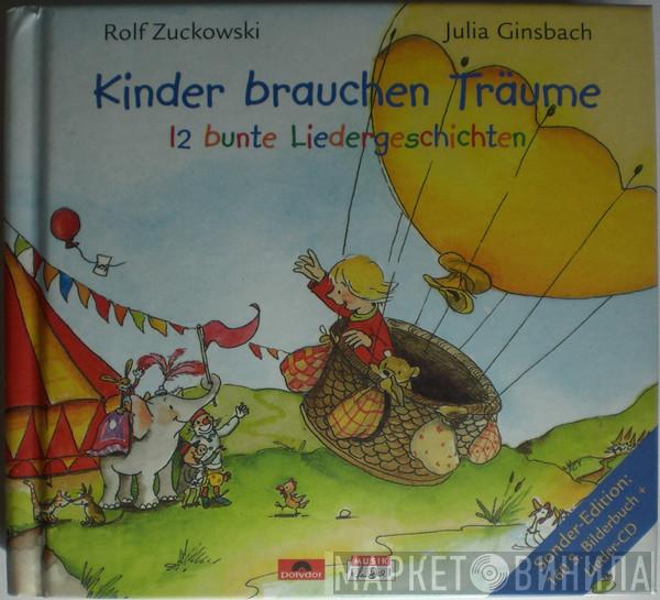 , Rolf Zuckowski  Julia Ginsbach  - Kinder Brauchen Träume - 12 Bunte Liedergeschichten