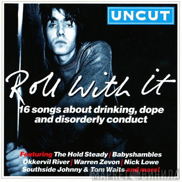  - Roll With It (16 Songs About Drinking, Dope And Disorderly Conduct)