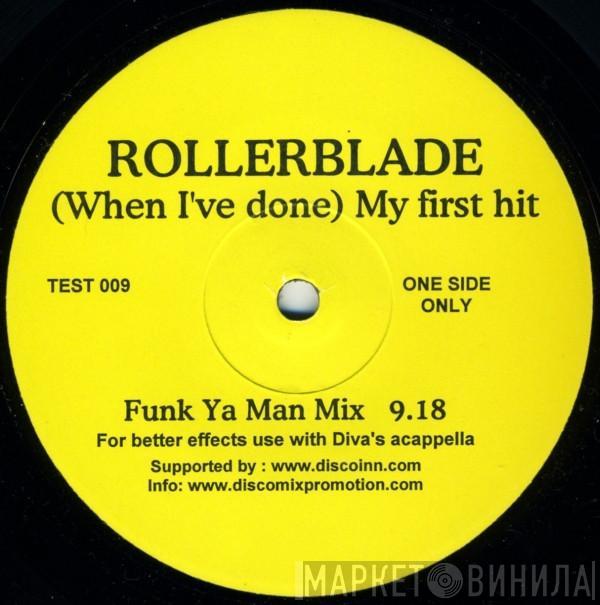 Rollerblade - (When I've Done) My First Hit