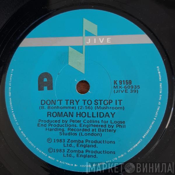  Roman Holliday  - Don't Try To Stop It