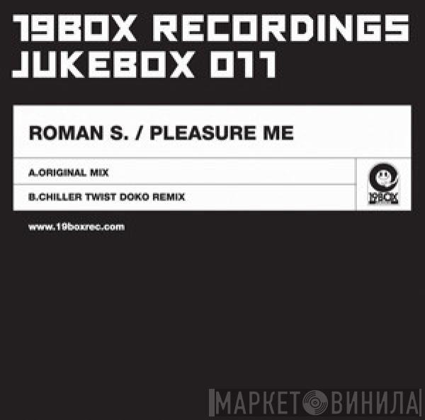 Roman S. - Pleasure Me