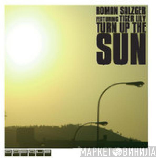 Roman Salzger, Tiger Lily - Turn Up The Sun