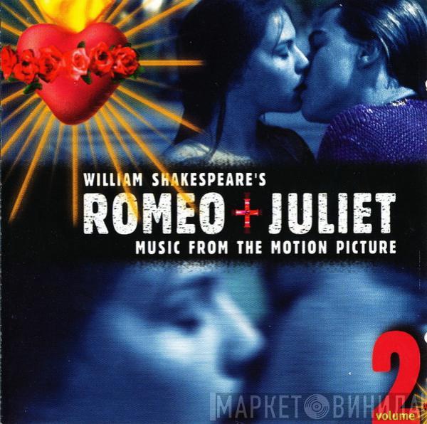  - Romeo + Juliet: Music From The Motion Picture - Volume 2