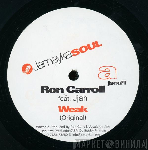 Ron Carroll, Jjah - Weak
