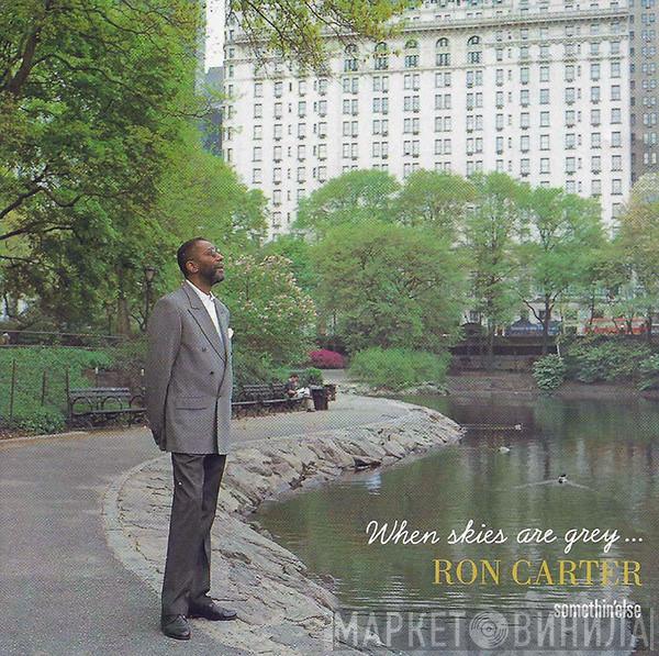  Ron Carter  - When Skies Are Grey...