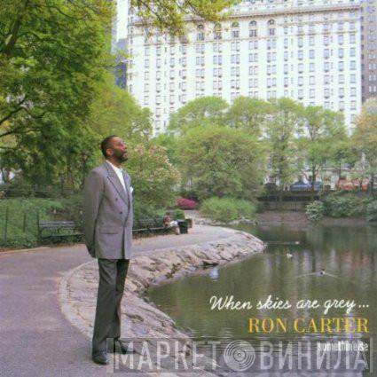  Ron Carter  - When Skies Are Grey...