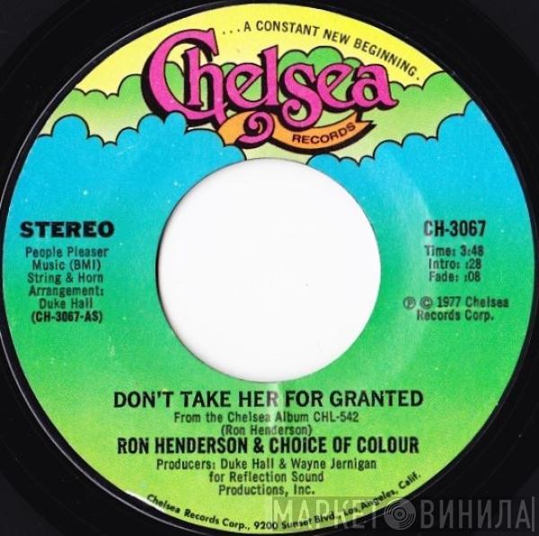 Ron Henderson , Choice Of Colour - Don't Take Her For Granted / The Real Thing