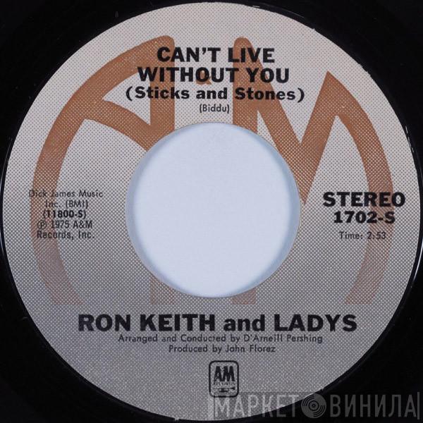 Ron Keith And Ladys - Can't Live Without You (Sticks And Stones) / Get It On