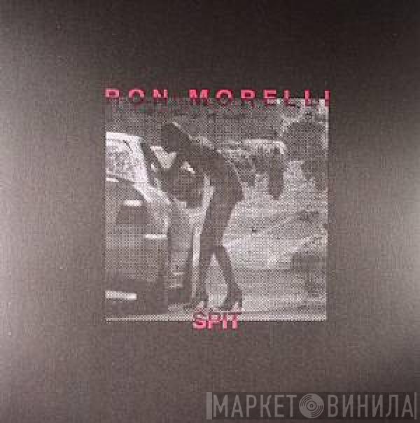 Ron Morelli - Spit