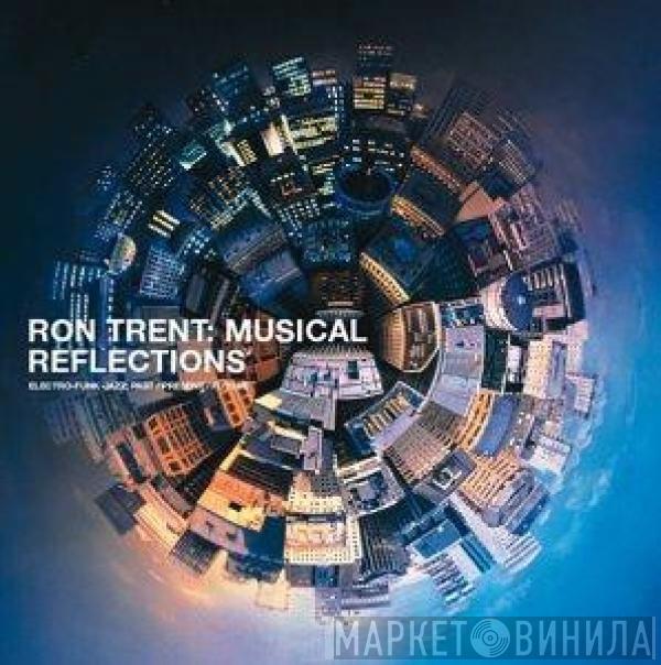  - Ron Trent: Musical Reflections