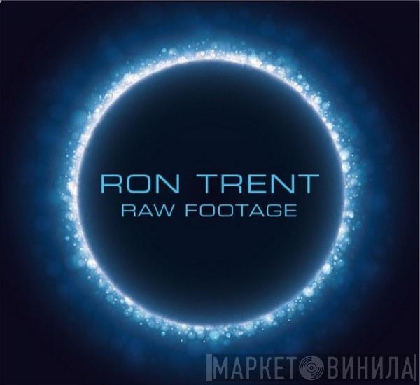  Ron Trent  - Raw Footage