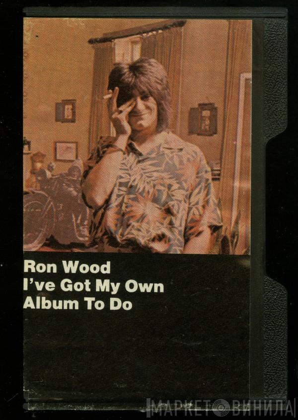  Ron Wood  - I've Got My Own Album To Do