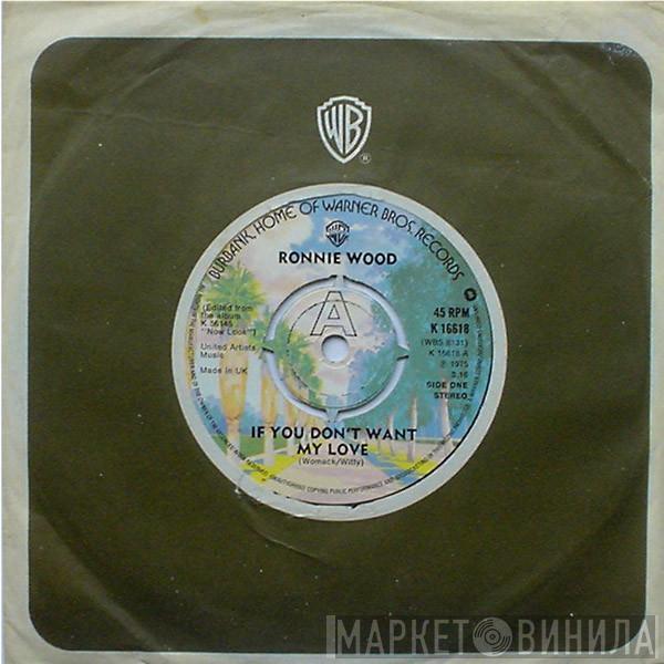  Ron Wood  - If You Don't Want My Love