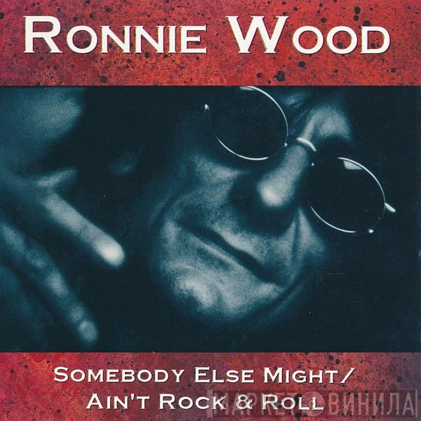  Ron Wood  - Somebody Else Might
