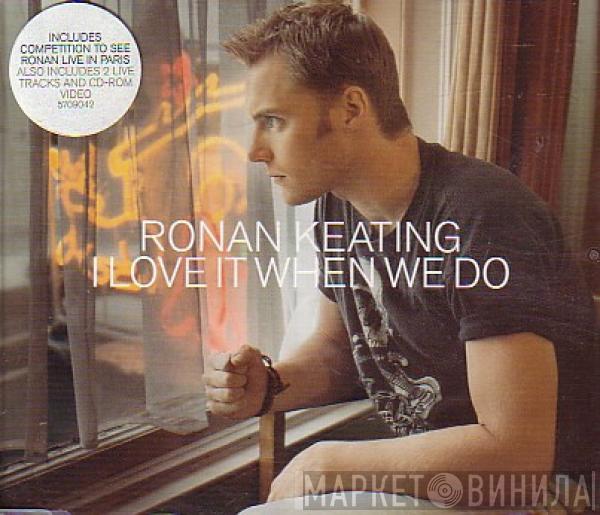 Ronan Keating - I Love It When We Do