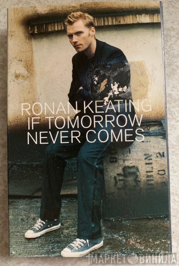 Ronan Keating - If Tomorrow Never Comes