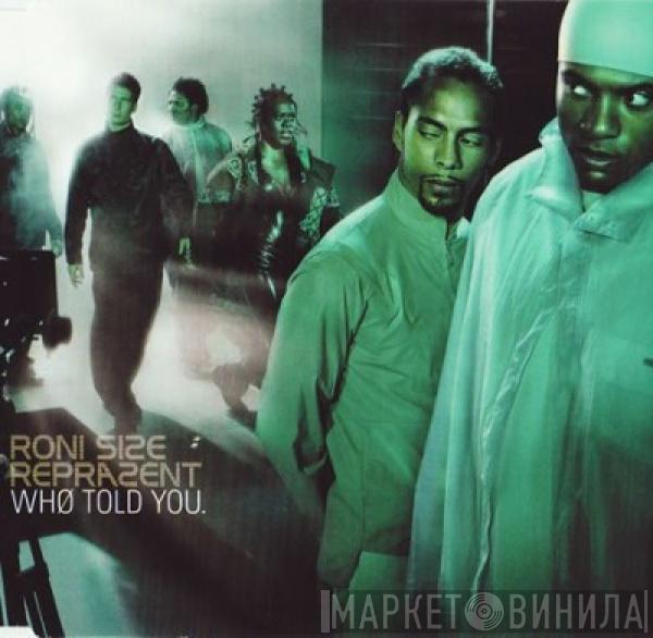 Roni Size / Reprazent - Who Told You