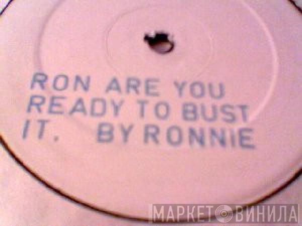 Ronnie B - Ron Are You Ready To Bust It