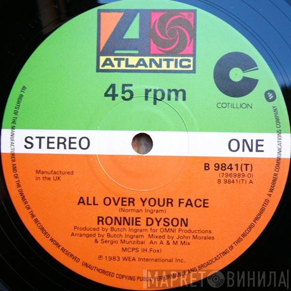  Ronnie Dyson  - All Over Your Face / Don't Need You Now