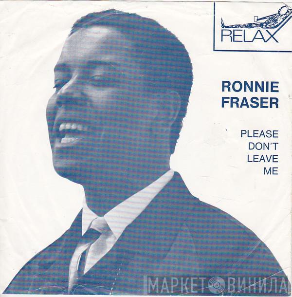 Ronnie Fraser - Please, Don't Leave Me