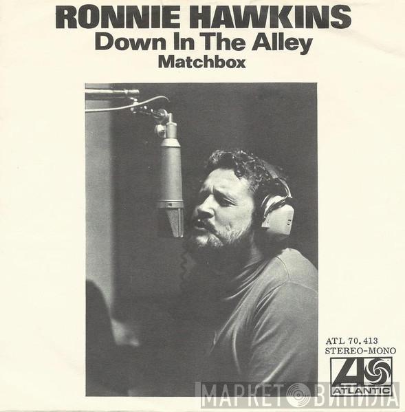  Ronnie Hawkins  - Down In The Alley