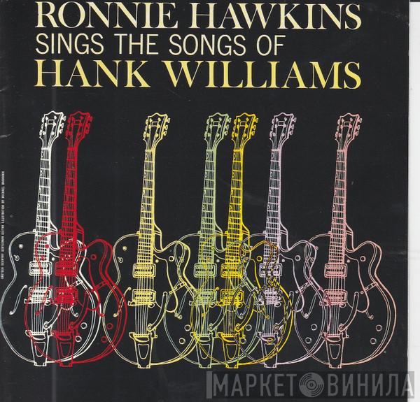 Ronnie Hawkins - Sings The Songs Of Hank Williams