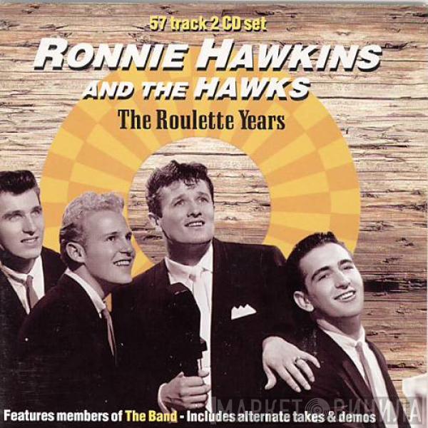 Ronnie Hawkins, The Hawks  - The Roulette Years