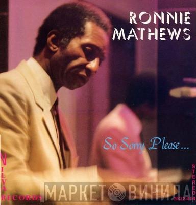 Ronnie Mathews - So Sorry Please...