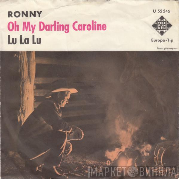 Ronny  - Oh My Darling Caroline