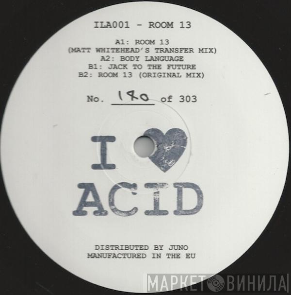 Room 13  - I Love Acid 001