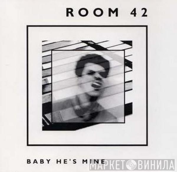 Room 42 - Baby He's Mine