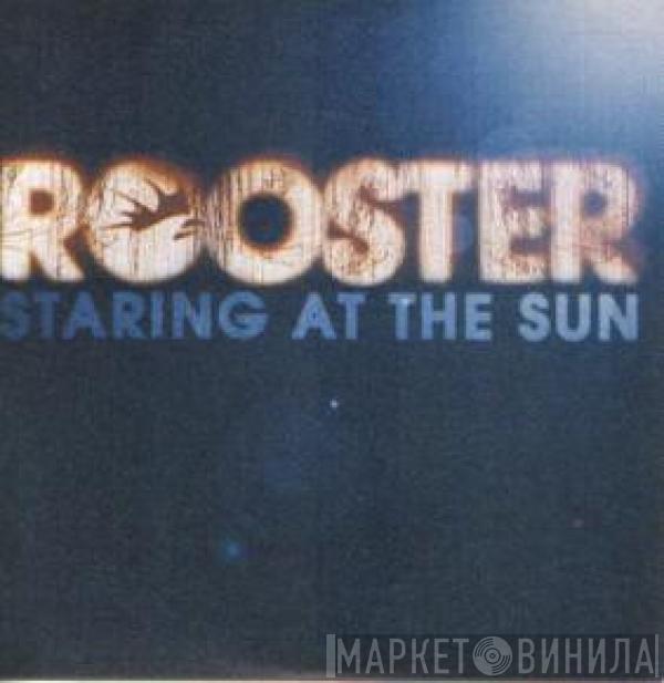 Rooster - Staring At The Sun