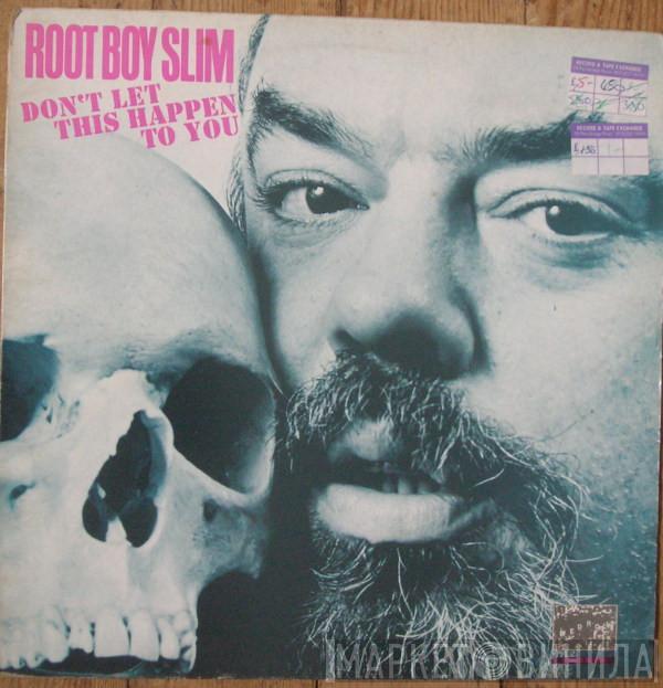 Root Boy Slim - Don't Let This Happen To You