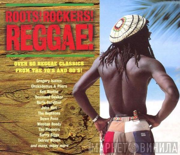  - Roots! Rockers! Reggae!