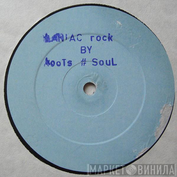 Roots And Soul - Maniac Rock