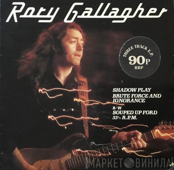 Rory Gallagher - Shadow Play / Brute Force And Ignorance B/w Souped Up Ford