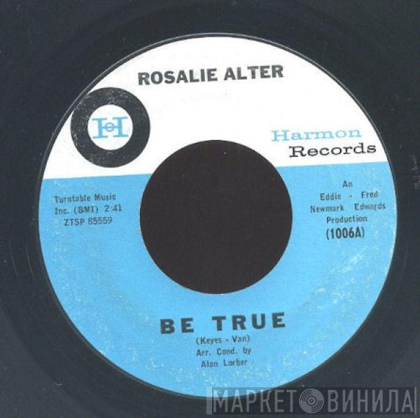 Rosalie Alter  - Be True / The Heartaches Are Here To Stay