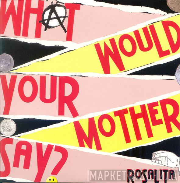 Rosalita - What Would Your Mother Say? EP