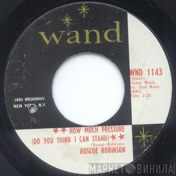  Roscoe Robinson  - How Much Pressure (Do You Think I Can Stand) / Do It Right Now