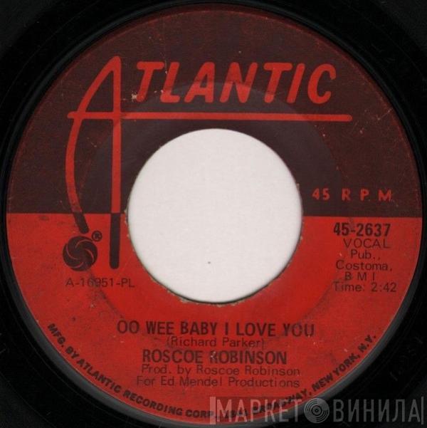  Roscoe Robinson  - Oo Wee Baby I Love You / Leave You In The Arms Of Your Other Man