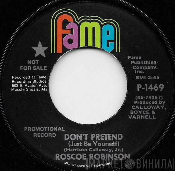 Roscoe Robinson  - Don't Pretend (Just Be Yourself)