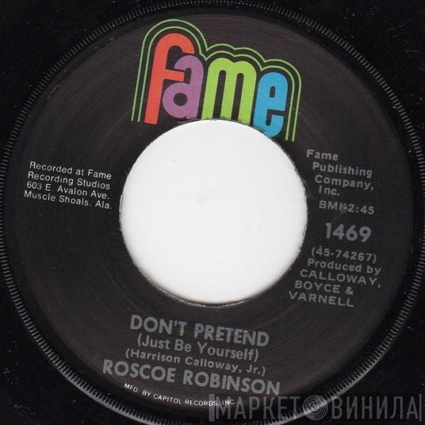 Roscoe Robinson - Don't Pretend (Just Be Yourself)