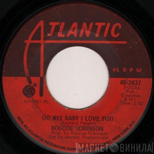 Roscoe Robinson - Oo Wee Baby I Love You / Leave You In The Arms Of Your Other Man