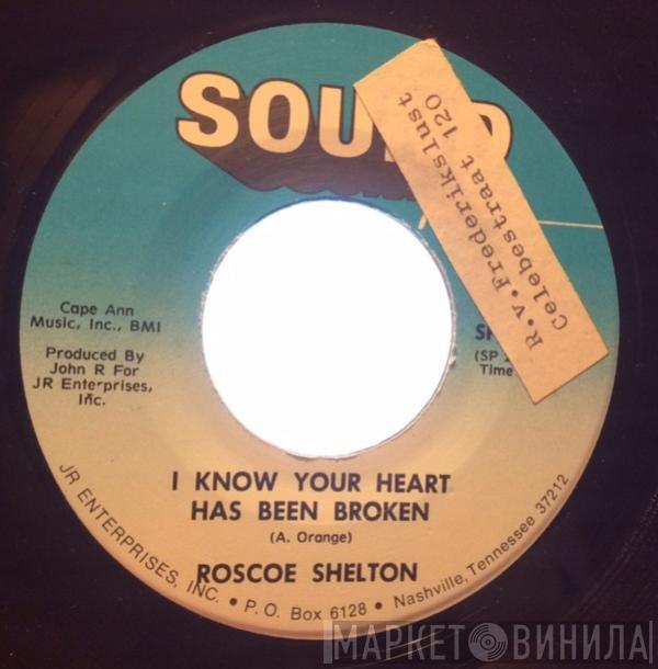 Roscoe Shelton - I Know Your Heart Has Been Broken / You're Such A Good Thing