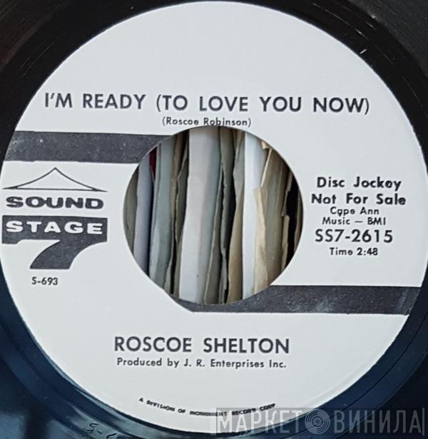 Roscoe Shelton - I'm Ready (To Love You Now) / You Ought To Take Time Out For Your Love