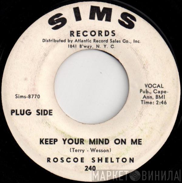 Roscoe Shelton - Keep Your Mind On Me