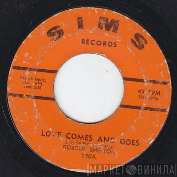 Roscoe Shelton - Love Comes And Goes