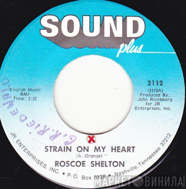 Roscoe Shelton - Strain On My Heart / A Man's Love