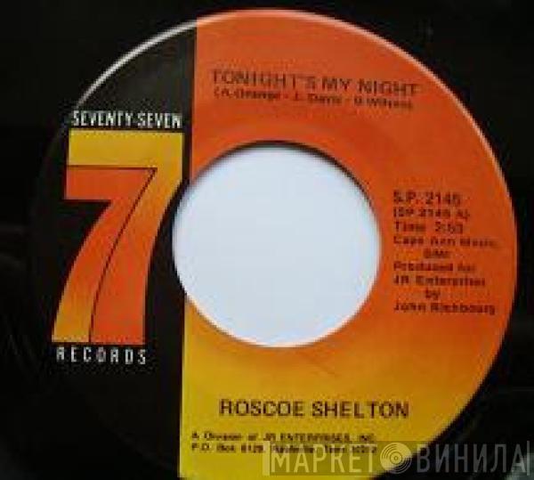 Roscoe Shelton - Tonight's My Night / I'm In Way Too Deep